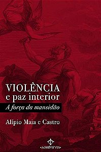 Livro Violência E Paz Interior - A Força Da Mansidão