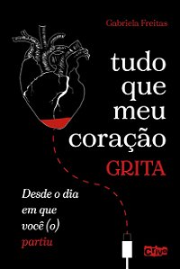 Livro Tudo que meu coração grita desde o dia em que você ...