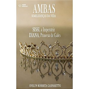Livro Ambas Semelhanças Da Vida - Sissi, A Imperatriz Dia...
