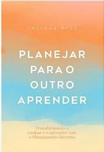 Livro Planejar Para O Outro Aprender: Transformando O Ensinar E...