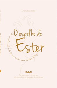 Livro O Espelho De Ester - Os Conselhos Da Vida De Uma Ra...
