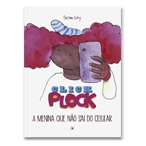 Livro Click Plock - A menina que não sai do celular