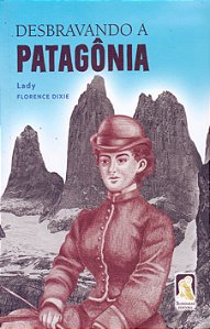 Livro Desbravando A Patagônia