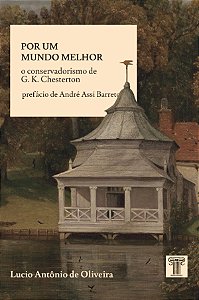 Livro Por Um Mundo Melhor - O Conservadorismo De G. K. Chestert...
