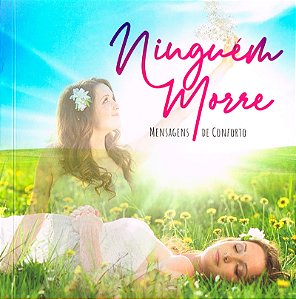 Livro Ninguém Morre - Mensagens De Conforto