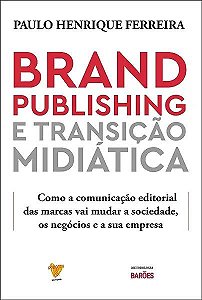 Livro Brand Publishing E Transição Midiática - Como A Com...