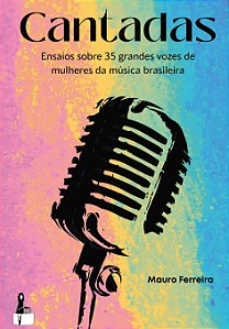 Livro Cantadas - Ensaios Sobre 35 Grandes Vozes De Mulher...