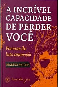 Livro A Incrível Capacidade De Perder Você - Poemas De Lu...
