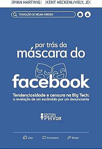 Livro Por Trás Nda Máscara Do Facebook - A Revelação De U...