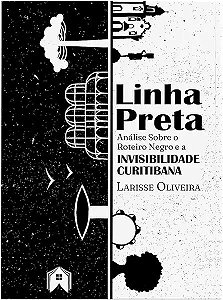 Livro Linha Preta, Análise Sobre O Roteiro Negro E A Invi...