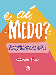 Livro E aí, medo?: diga adeus à zona de conforto e atinja...