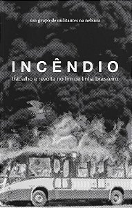 Livro Incêndio: Trabalho E Revolta No Fim De Linha Brasil...