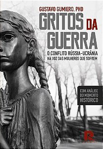 Livro Gritos da Guerra: O conflito Rússia - Ucrânia na vo...