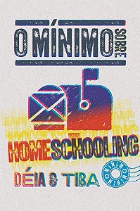 Livro O Mínimo Sobre Homeschooling