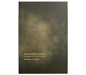 Livro Amazônia Negra: As Imagens Da Cor Do (In)Visível