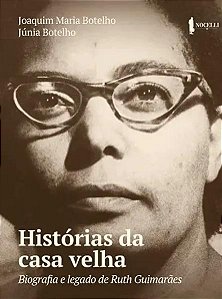 Livro Histórias da casa velha: biografia e legado de Ruth...