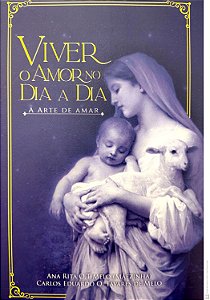 Livro Viver O Amor No Dia A Dia - A Arte De Amar