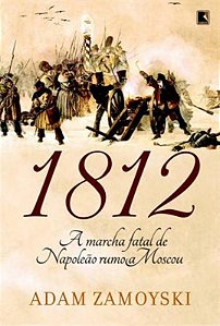 Livro 1812: A marcha fatal de Napoleão rumo a Moscou