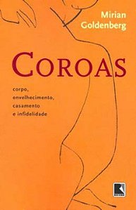 Livro Coroas: corpo, envelhecimento, casamento e infideli...