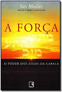 Livro A força: O poder dos anjos da Cabala: O poder dos a...