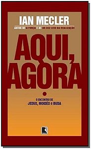Livro Aqui, agora: o encontro de Jesus, Moisés e Buda