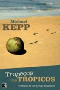Livro Tropeços Nos Trópicos - Crônicas De Um Gringo Brasileiro