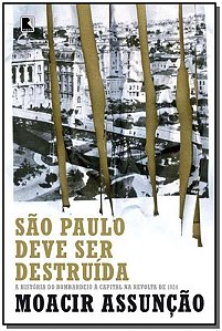 Livro São Paulo Deve Ser Destruída: A História Do Bombard...
