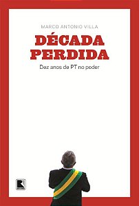 Livro Década perdida: Dez anos de PT no poder: Dez anos d...