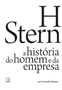 Livro H Stern: A história do homem e da empresa: A histór...