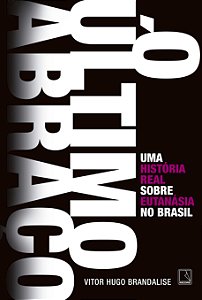 Livro O último abraço: Uma história real sobre eutanásia ...