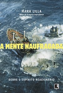 Livro A mente naufragada: Sobre o espírito reacionário