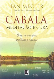 Livro Cabala, meditação e cura: Guia de orações, práticas...