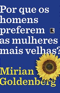 Livro Por que os homens preferem as mulheres mais velhas?