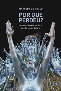Livro Por que perdeu?: Dez desfiles derrotados que fizera...