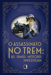 Livro O assassinato no trem: As irmãs Mitford investigam