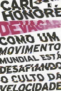 Livro Devagar: Como um movimento mundial está desafiando ...