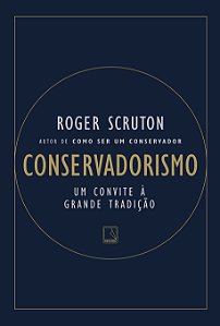 Livro Conservadorismo: Um convite a grande tradição
