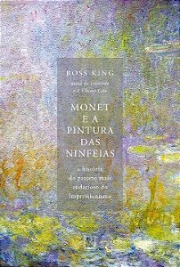 Livro Monet e a pintura das Ninfeias: A história do proje...
