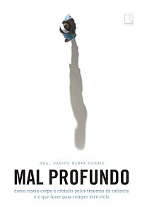 Livro Mal profundo: Como nosso corpo é afetado pelos trau...