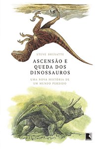 Livro Ascensão e queda dos dinossauros: Uma nova história...