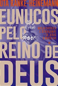 Livro Eunucos pelo reino de Deus: Igreja católica e sexua...