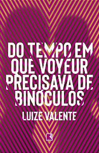 Livro Do tempo em que voyeur precisava de binóculos