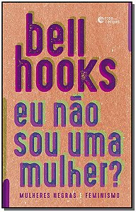 Livro E eu não sou uma mulher?: Mulheres negras e feminis...