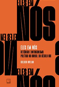Livro Eles em nós: Retórica e antagonismo político no Bra...