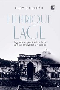 Livro Henrique Lage: O grande empresário brasileiro que, ...
