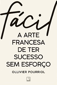 Livro Fácil: A arte francesa de ter sucesso sem esforço