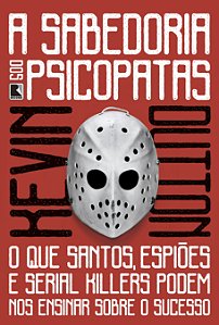 Livro A sabedoria dos psicopatas: O que santos, espiões e...