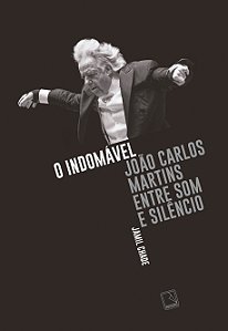 Livro O Indomável - João Carlos Martins Entre Som E Silên...