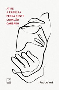 Livro Atire a primeira pedra neste coração cansado