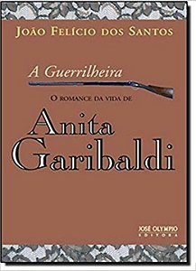 Livro A guerrilheira: O romance da vida de Anita Garibald...